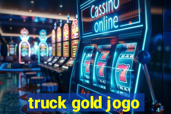 truck gold jogo